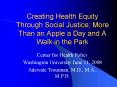 Creating Health Equity Through Social Justice More Than an Apple a Day and A Walk in the Park