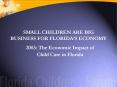 SMALL CHILDREN ARE BIG BUSINESS FOR FLORIDAS ECONOMY