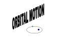 ORBITAL MOTION