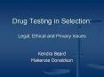 Drug Testing in Selection: Legal, Ethical and Privacy Issues