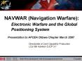 NAVWAR Navigation Warfare: Electronic Warfare and the Global Positioning System
