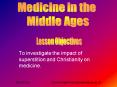 To investigate the impact of superstition and Christianity on medicine.