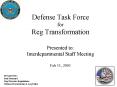 Defense Task Force for Reg Transformation Presented to: Interdepartmental Staff Meeting Feb 11, 2003