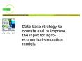 Data base strategy to operate and to improve the input for agroeconomical simulation models