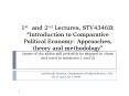 1st and 2nd Lectures, STV4346B: Introduction to Comparative Political Economy: Approaches, theory an