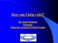 How can I help you By Grant Roberts Manager Victorian Council of Deaf People