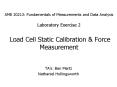 AME 20213: Fundamentals of Measurements and Data Analysis Laboratory Exercise 2 Load Cell Static Cal