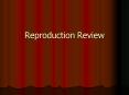 Reproduction Review