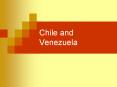 Chile and Venezuela