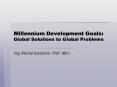 Millennium Development Goals: Global Solutions to Global Problems