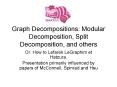 Graph Decompositions: Modular Decomposition, Split Decomposition, and others