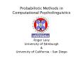 Probabilistic Methods in Computational Psycholinguistics