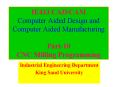 IE433 CADCAM Computer Aided Design and Computer Aided Manufacturing Part10 CNC Milling Programming