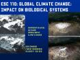 ESC 110: Global Climate Change: Impact on Biological Systems