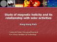 Study of magnetic helicity and its relationship with solar activities