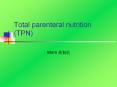 Total parenteral nutrition (TPN)