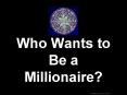 Who Wants to Be a Millionaire