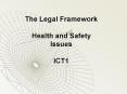 The Legal Framework Health and Safety Issues ICT1