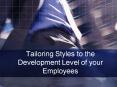 Tailoring Styles to the Development Level of your Employees