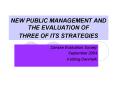 NEW PUBLIC MANAGEMENT AND THE EVALUATION OF THREE OF ITS STRATEGIES