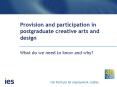 Provision and participation in postgraduate creative arts and design