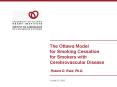 The Ottawa Model for Smoking Cessation for Smokers with Cerebrovascular Disease Robert D. Reid, Ph.D