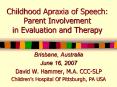 Childhood Apraxia of Speech: Parent Involvement in Evaluation and Therapy