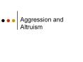 Aggression and Altruism