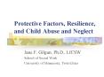 Protective Factors, Resilience, and Child Abuse and Neglect