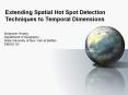 Extending Spatial Hot Spot Detection Techniques to Temporal Dimensions