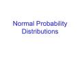 Normal Probability Distributions