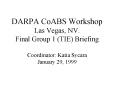 DARPA CoABS Workshop Las Vegas, NV. Final Group 1 TIE Briefing Coordinator: Katia Sycara January 29,
