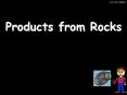 Products from Rocks