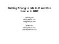 Getting Erlang to talk to C and C from ei to UBF Hal Snyder Vail Systems, Inc. halvailsys.com Rick P