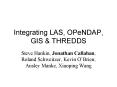 Integrating LAS, OPeNDAP, GIS