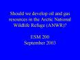 Should we develop oil and gas resources in the Arctic National Wildlife Refuge ANWR ESM 200 Septembe