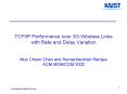TCPIP Performance over 3G Wireless Links with Rate and Delay Variation Mun Choon Chan and Ramachandr