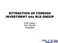 ATTRACTION OF FOREIGN INVESTMENT into RLS GROUP