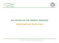 THE FUTURE OF THE FISHERY INDUSTRY South American Pacific Coast