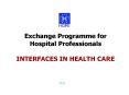Exchange Programme for Hospital Professionals INTERFACES IN HEALTH CARE