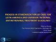 PROGESS IN STANDARIZATION OF CARE FOR LATIN AMERICA AND CARIBEAN: REGIONAL ANTIRETROVIRAL TREATMENT