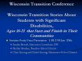 Wisconsin Transition Conference Wisconsin Transition Stories About Students with Significant Disabilities, Ages 18-21 that Start and Finish in Their Communities