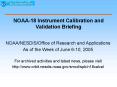 NOAA18 Instrument Calibration and Validation Briefing