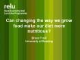 Can changing the way we grow food make our diet more nutritious Bruce Traill University of Reading