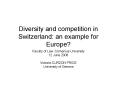 Diversity and competition in Switzerland: an example for Europe