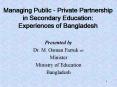 Managing Public Private Partnership in Secondary Education: Experiences of Bangladesh