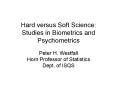Hard versus Soft Science: Studies in Biometrics and Psychometrics