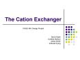 The Cation Exchanger