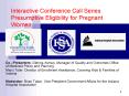 Interactive Conference Call Series Presumptive Eligibility for Pregnant Women