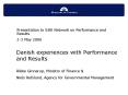 Danish experiences with Performance and Results Rikke Ginnerup, Ministry of Finance